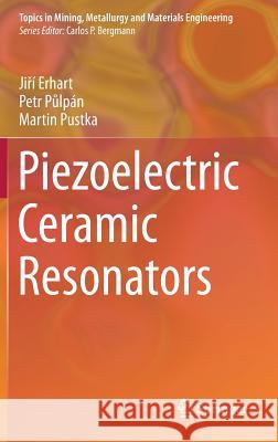 Piezoelectric Ceramic Resonators Ji I. Erhart Petr P Martin Pustka 9783319424804 Springer