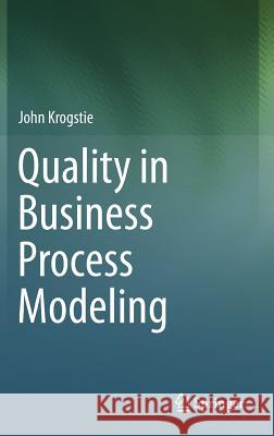 Quality in Business Process Modeling John Krogstie 9783319425108