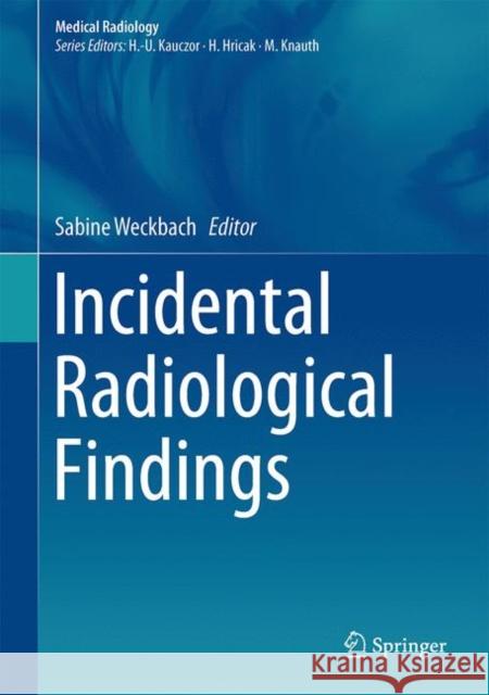 Incidental Radiological Findings Sabine Weckbach 9783319425795 Springer