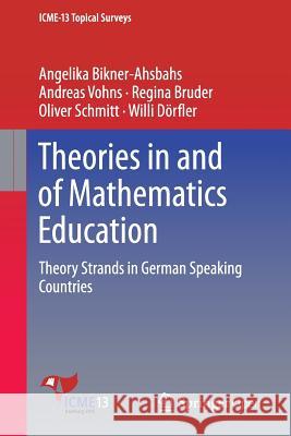 Theories in and of Mathematics Education: Theory Strands in German Speaking Countries Bikner-Ahsbahs, Angelika 9783319425887 Springer