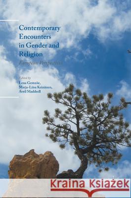 Contemporary Encounters in Gender and Religion: European Perspectives Gemzöe, Lena 9783319425979 Palgrave MacMillan