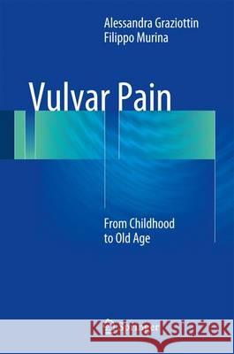 Vulvar Pain: From Childhood to Old Age Graziottin, Alessandra 9783319426754 Springer