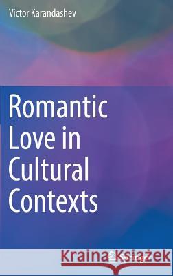 Romantic Love in Cultural Contexts Victor N. Karandashev 9783319426815