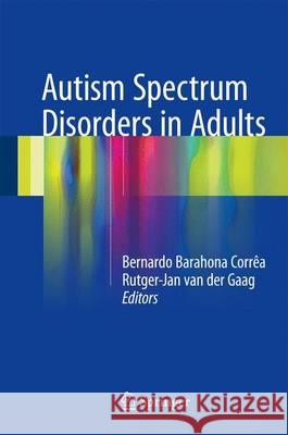 Autism Spectrum Disorders in Adults Bernardo Barahon Rutger-Jan Va 9783319427119 Springer