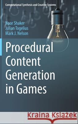 Procedural Content Generation in Games Noor Shaker Julian Togelius Mark J. Nelson 9783319427140 Springer