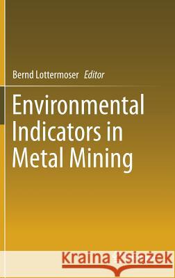 Environmental Indicators in Metal Mining Bernd Lottermoser 9783319427294 Springer