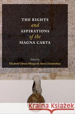 The Rights and Aspirations of the Magna Carta Alexis Chommeloux Elizabeth Gibson-Morgan 9783319427324