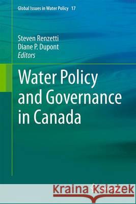 Water Policy and Governance in Canada Steven Renzetti Diane P. DuPont 9783319428055 Springer