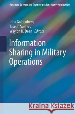 Information Sharing in Military Operations Irina Goldenberg Joseph Soeters 9783319428178
