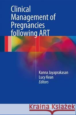 Clinical Management of Pregnancies Following Art Jayaprakasan, Kanna 9783319428567 Springer