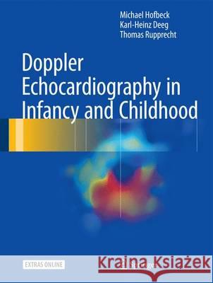 Doppler Echocardiography in Infancy and Childhood Michael Hofbeck Karl-Heinz Deeg Thomas Rupprecht 9783319429175 Springer