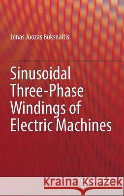 Sinusoidal Three-Phase Windings of Electric Machines Jonas Juozas Buksnaitis 9783319429298 Springer