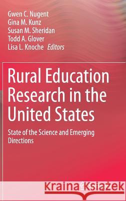 Rural Education Research in the United States: State of the Science and Emerging Directions Nugent, Gwen C. 9783319429380 Springer
