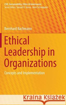 Ethical Leadership in Organizations: Concepts and Implementation Bachmann, Bernhard 9783319429410 Springer