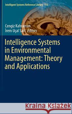 Intelligence Systems in Environmental Management: Theory and Applications Cengiz Kahraman Rem Uca 9783319429922 Springer