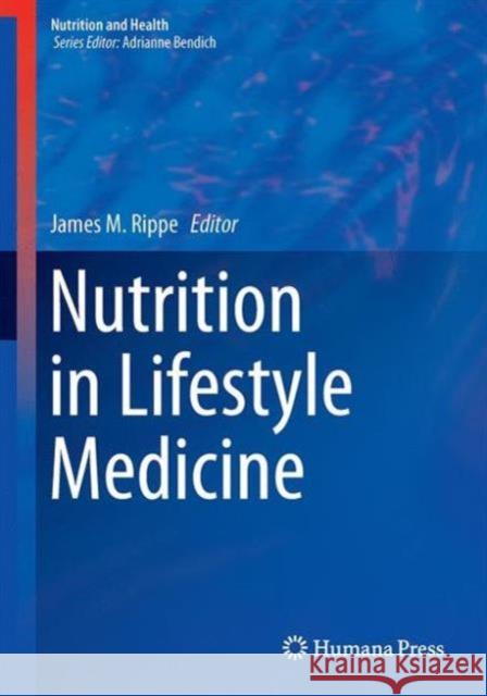 Nutrition in Lifestyle Medicine James M. Rippe 9783319430256 Humana Press