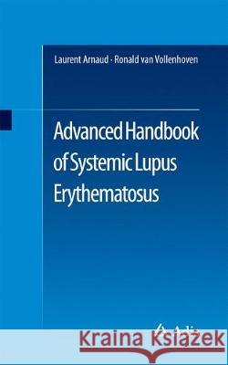 Advanced Handbook of Systemic Lupus Erythematosus Laurent Arnaud Ronald F. Va 9783319430348