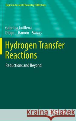 Hydrogen Transfer Reactions: Reductions and Beyond Guillena, Gabriela 9783319430492 Springer