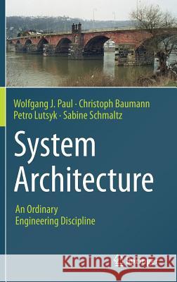 System Architecture: An Ordinary Engineering Discipline Paul, Wolfgang J. 9783319430645