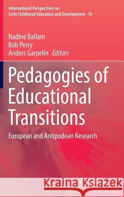 Pedagogies of Educational Transitions: European and Antipodean Research Ballam, Nadine 9783319431161 Springer