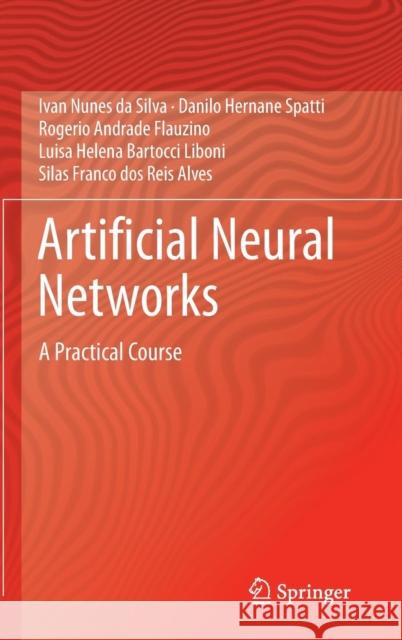 Artificial Neural Networks: A Practical Course Da Silva, Ivan Nunes 9783319431611