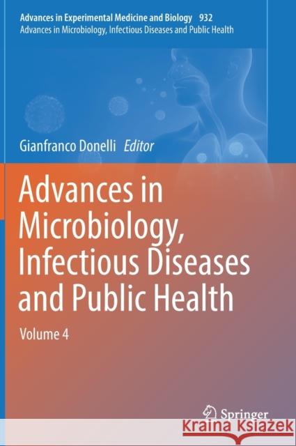 Advances in Microbiology, Infectious Diseases and Public Health: Volume 4 Donelli, Gianfranco 9783319432069 Springer