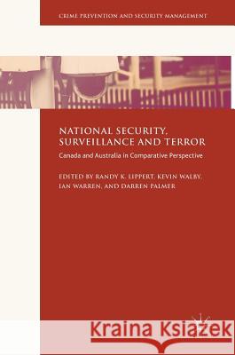National Security, Surveillance and Terror: Canada and Australia in Comparative Perspective Lippert, Randy K. 9783319432427 Palgrave MacMillan