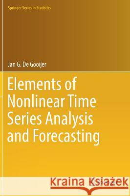 Elements of Nonlinear Time Series Analysis and Forecasting Jan G. D 9783319432519 Springer