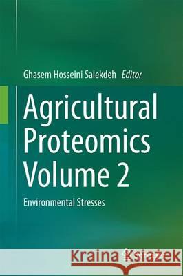 Agricultural Proteomics Volume 2: Environmental Stresses Salekdeh, Ghasem Hosseini 9783319432762 Springer