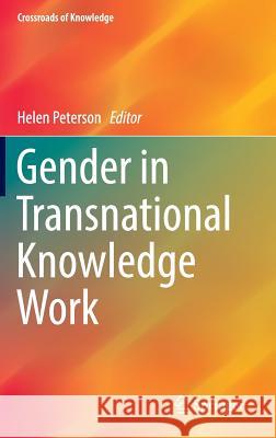 Gender in Transnational Knowledge Work Helen Peterson 9783319433066 Springer