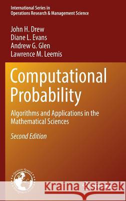 Computational Probability: Algorithms and Applications in the Mathematical Sciences Drew, John H. 9783319433219 Springer