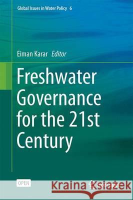 Freshwater Governance for the 21st Century Eiman Karar 9783319433486 Springer