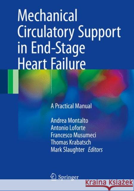 Mechanical Circulatory Support in End-Stage Heart Failure: A Practical Manual Montalto, Andrea 9783319433813 Springer