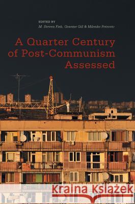 A Quarter Century of Post-Communism Assessed Milenko Petrovic M. Steven Fish Graeme Gill 9783319434360 Palgrave MacMillan