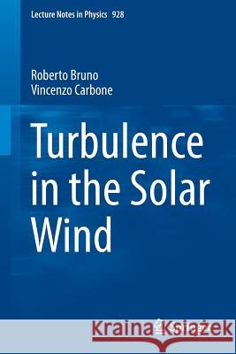 Turbulence in the Solar Wind Roberto Bruno Vincenzo Carbone 9783319434391