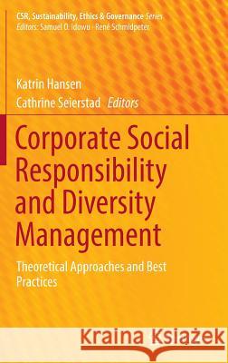 Corporate Social Responsibility and Diversity Management: Theoretical Approaches and Best Practices Hansen, Katrin 9783319435633 Springer