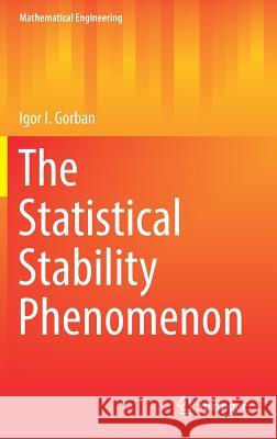 The Statistical Stability Phenomenon Igor I. Gorban 9783319435848 Springer