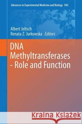 DNA Methyltransferases - Role and Function Albert Jeltsch Renata Z. Jurkowska 9783319436227 Springer