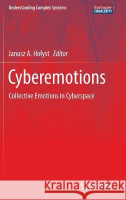 Cyberemotions: Collective Emotions in Cyberspace Holyst, Janusz A. 9783319436371 Springer