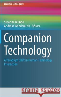 Companion Technology: A Paradigm Shift in Human-Technology Interaction Biundo, Susanne 9783319436647