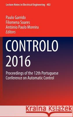 Controlo 2016: Proceedings of the 12th Portuguese Conference on Automatic Control Garrido, Paulo 9783319436708 Springer