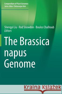 The Brassica Napus Genome Liu, Shengyi 9783319436920 Springer