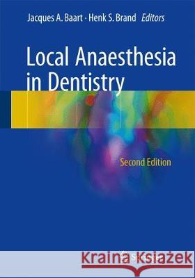 Local Anaesthesia in Dentistry Jacques A. Baart Henk S. Brand 9783319437040 Springer