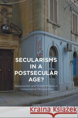 Secularisms in a Postsecular Age?: Religiosities and Subjectivities in Comparative Perspective Mapril, José 9783319437255 Palgrave MacMillan