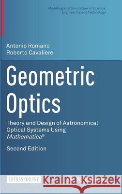 Geometric Optics: Theory and Design of Astronomical Optical Systems Using Mathematica(r) Romano, Antonio 9783319437316