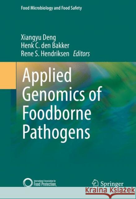 Applied Genomics of Foodborne Pathogens Xiangyu Deng Henk C. De Rene S. Hendriksen 9783319437491 Springer