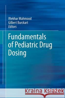Fundamentals of Pediatric Drug Dosing Gilbert Burckart Iftekhar, PH.D . Mahmood 9783319437521 Adis