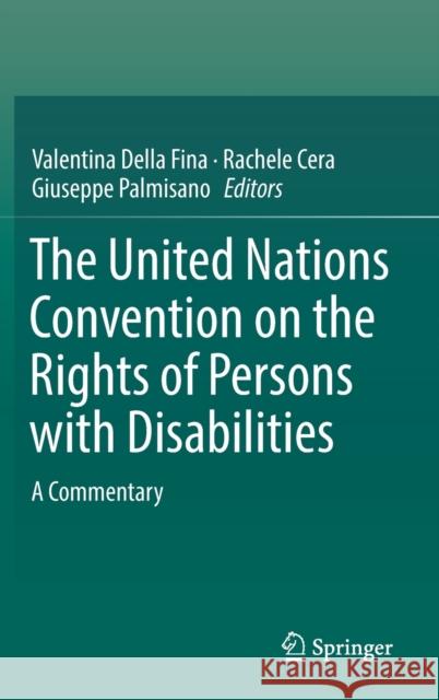 The United Nations Convention on the Rights of Persons with Disabilities: A Commentary Della Fina, Valentina 9783319437880 Springer