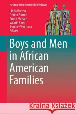 Boys and Men in African American Families Linda Burton Dorian Burton Susan McHale 9783319438467 Springer