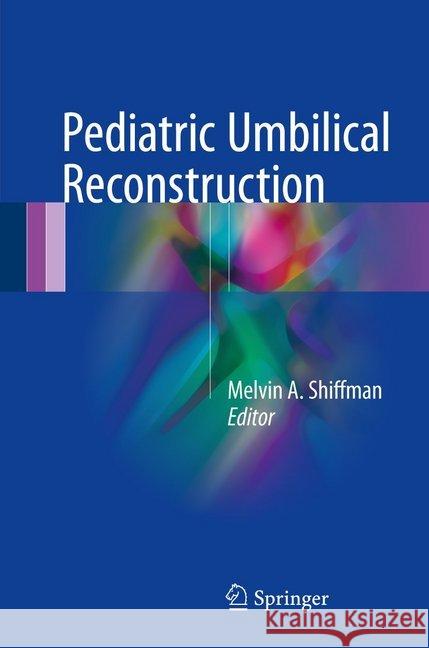 Pediatric Umbilical Reconstruction: Principles and Techniques Shiffman, Melvin a. 9783319438887